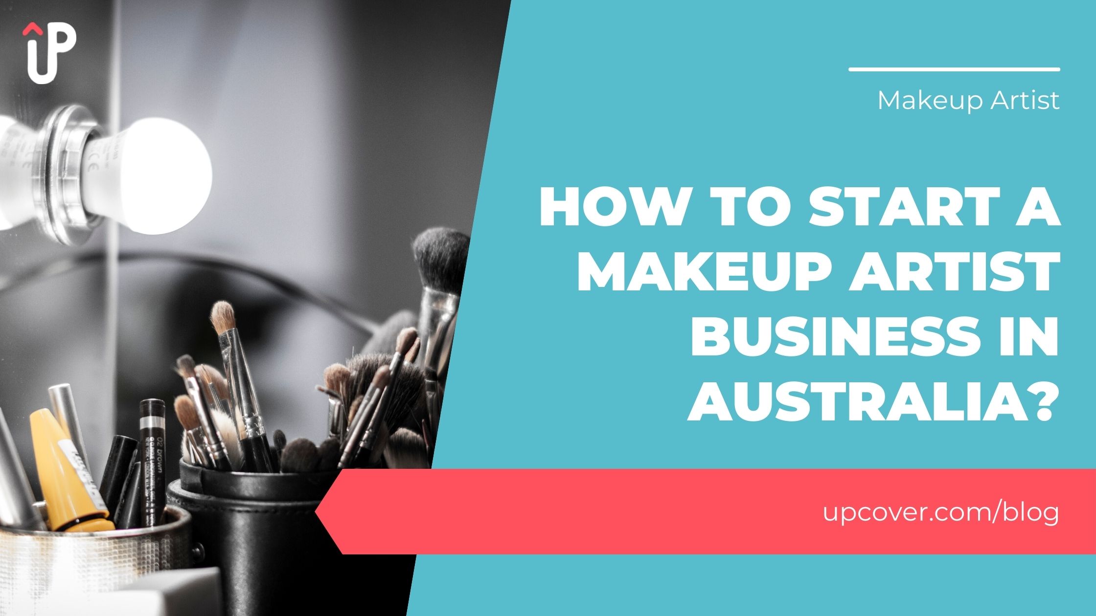How To Start A Makeup Artist Business In Australia? upcover Blog